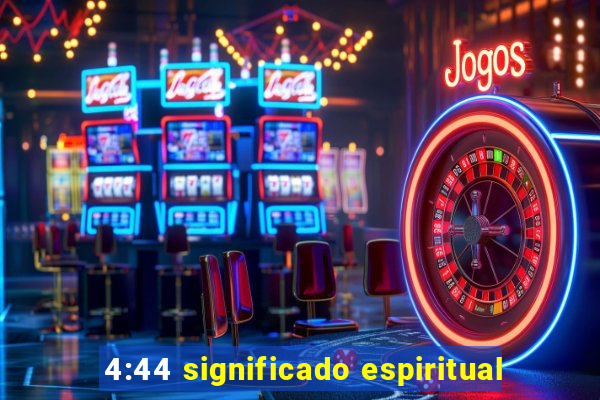 4:44 significado espiritual